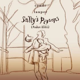 Sally's Pigeons (Redux 2022) / Cyndi Lauper
