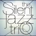 Ao - The Silent Jazz Trio / The Silent Jazz Trio