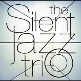 Ao - The Silent Jazz Trio / The Silent Jazz Trio