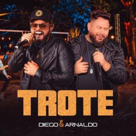 Trote (Ao Vivo) / Diego & Arnaldo
