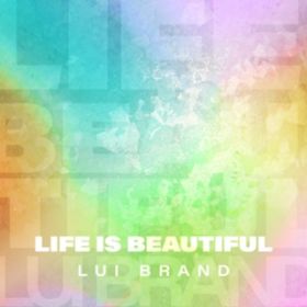 LIFE IS BEAUTIFUL (Japanese Ver.) / LUI BRAND