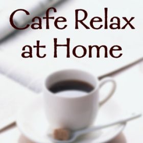 Ao - Cafe Relax at HOMEEEÊтƃJtFEX^_[h / Various Artists