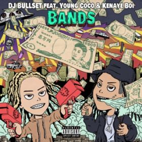 BANDS (feat. Young Coco & Kenayeboi) / DJ BULLSET