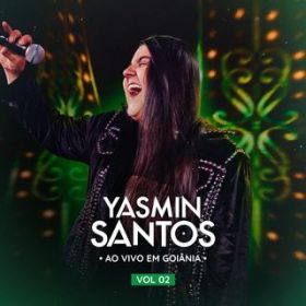 Ao - Yasmin Santos ao vivo em Goiania vol 2 / Yasmin Santos