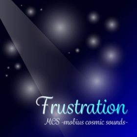 Frustration / MCS-mobius cosmic sounds-