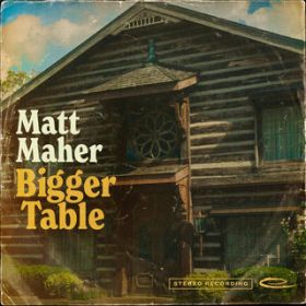 Ao - Bigger Table / Matt Maher