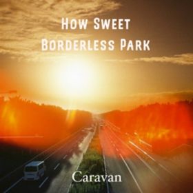 Borderless Park / Caravan