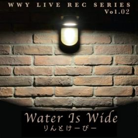 Water Is Wide (Live at Wonder Wall Yokohama, l, 2022) / Ƃ[с[