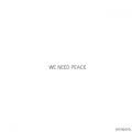 WE NEED PEACE