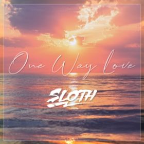 One Way Love / SLOTH