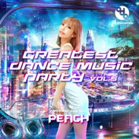 Ao - GREATEST DANCE MUSIC PARTY volD5 (Mixed by DJ PEACH) / DJ Peach