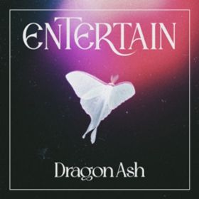 Entertain / Dragon Ash