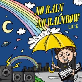 No Rain No Rainbow / LIL'$