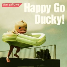 Happy Go Ducky! / the pillows