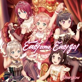 Easy come, Easy go! / Afterglow