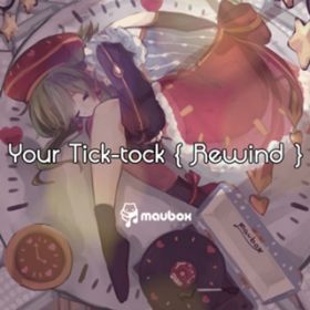 Your Tick-tock Rewind (featD Ob|Ch) / Maubox