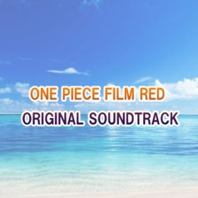 アルバム - ONE PIECE FILM RED Original Sound Track / VARIOUS ARTISTS