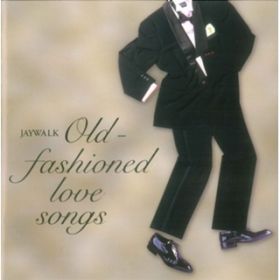 Ao - OldHfashioned love songs / JAYWALK