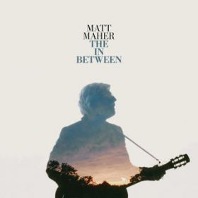The In Between (from The Chosen) / Matt Maher
