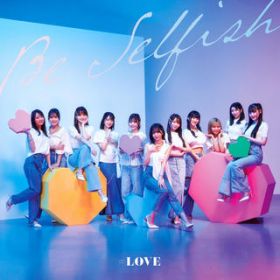 Ao - Be Selfish(Special Edition) / =LOVE