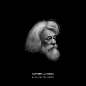 Last man on earth / Haythem Mahbouli