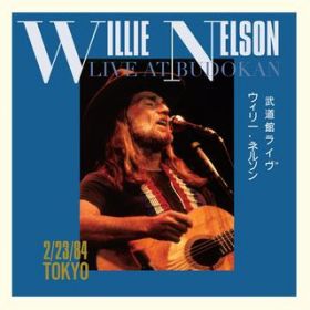Whiskey River (Live at Budokan, Tokyo, Japan - FebD 23, 1984) / Willie Nelson