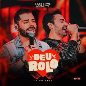 Ao - Deu Rolo In Goiania VolD 02 (Ao Vivo) / Guilherme  Benuto