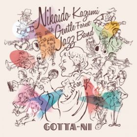 Ao - GOTTA-NI featD Gentle Forest Jazz Band / Ka