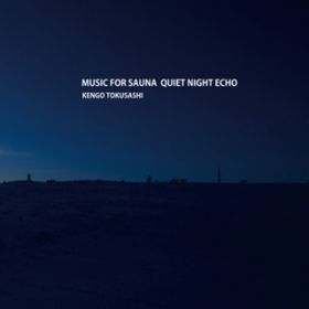 Ao - MUSIC FOR SAUNA QUIET NIGHT ECHO / Ƃ
