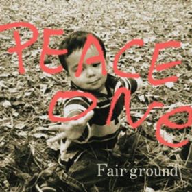 PEACE ONE / Fair ground
