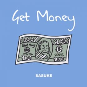 Get Money / SASUKE