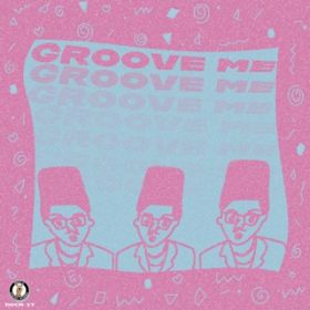 Groove me / chancylemon & J~mEUEt@N & Baramon K