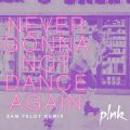 P!NK̋/VO - Never Gonna Not Dance Again (Sam Feldt Remix)