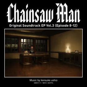 Ao - Chainsaw Man Original Soundtrack EP VolD3 (Episode 8-12) / 