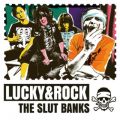 Ao - Lucky  Rock / THE SLUT BANKS