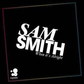 When It's Alright (Tomcraft Radio Edit) / Sam Smith