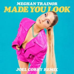 Made You Look (Joel Corry Remix) / Meghan Trainor