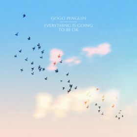 You're Stronger Than You Think / GoGo Penguin