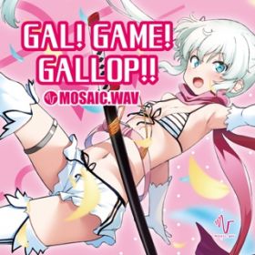 Ao - GAL! GAME! GALLOP!! / MOSAICDWAV