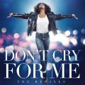 Ao - Don't Cry For Me (The Remixes) / Whitney Houston