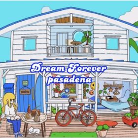 Dream Forever / pasadena