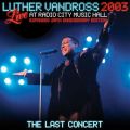Ao - Live at Radio City Music Hall - 2003 (Expanded 20th Anniversary Edition - The Last Concert) / Luther Vandross