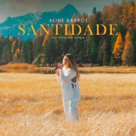 Santidade (Ao Vivo Na Suica) (Playback) / Aline Barros