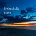 Ao - Melancholic Piano / bNXƖ̉yA[JCuX