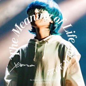  -the meaning of life TOUR 2022 Live at Zepp DiverCity- / yama