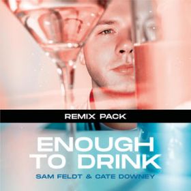 Enough To Drink (Frank Walker Remix) / Sam Feldt