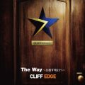 CLIFF EDGE̋/VO - The Way`ڎwց`
