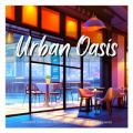 Ao - Urban Oasis - J𒮂Ȃ炵ƂChill Music / Relax  Wave