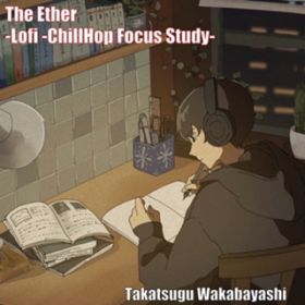 Ao - The Ether -Lofi -ChillHop Focus Study- / у^JcO