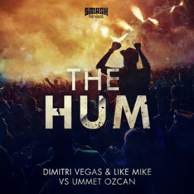 The Hum / Dimitri Vegas & Like Mike vs. Ummet Ozcan